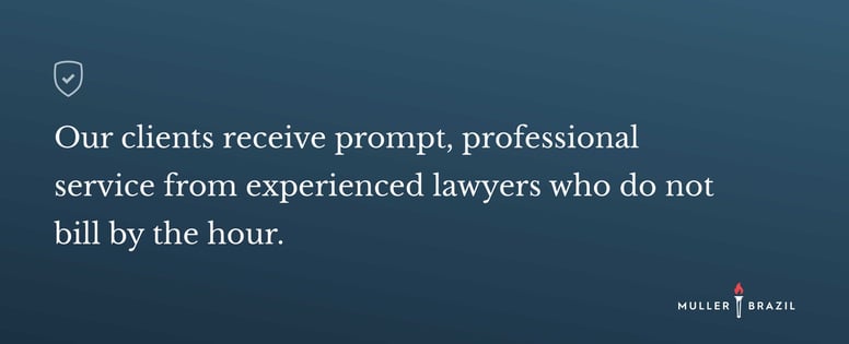 Our clients receive prompt, professional service from experienced lawyers who do not bill by the hour.