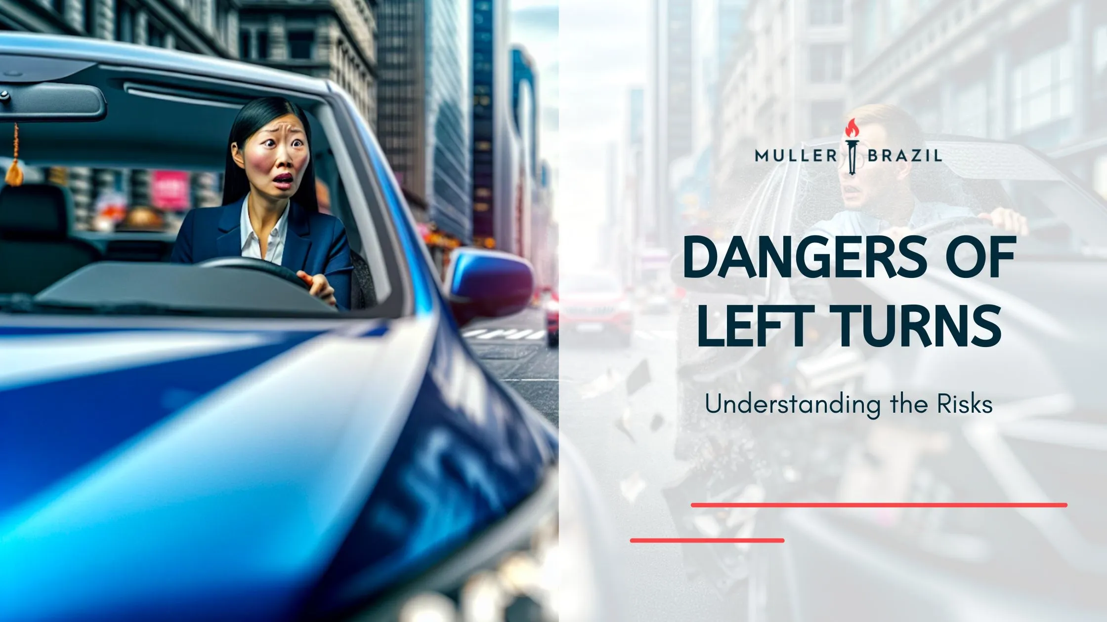 A concerned driver making a left turn across traffic, with 'DANGERS OF LEFT TURNS - Understanding the Risks' by Muller Brazil, emphasizing what makes a left turn across traffic dangerous.